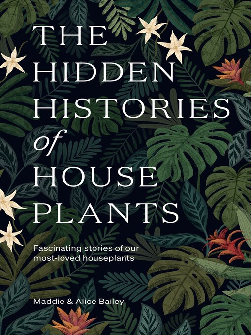 Title details for The Hidden Histories of Houseplants by Maddie Bailey - Available